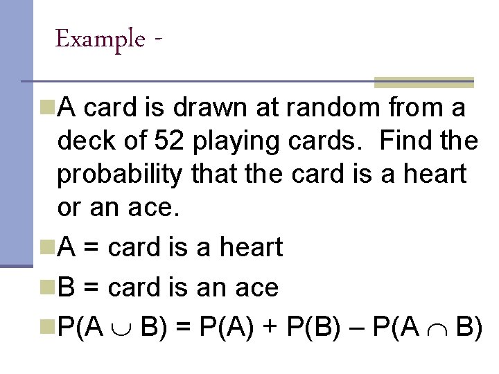 Example n. A card is drawn at random from a deck of 52 playing Example n. A card is drawn at random from a deck of 52 playing