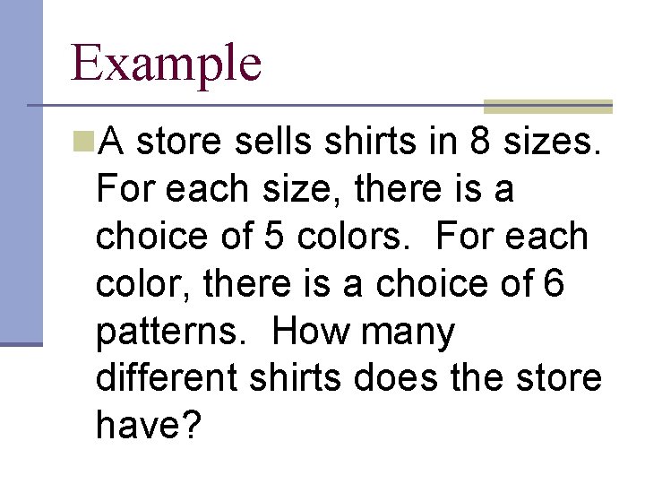 Example n. A store sells shirts in 8 sizes. For each size, there is