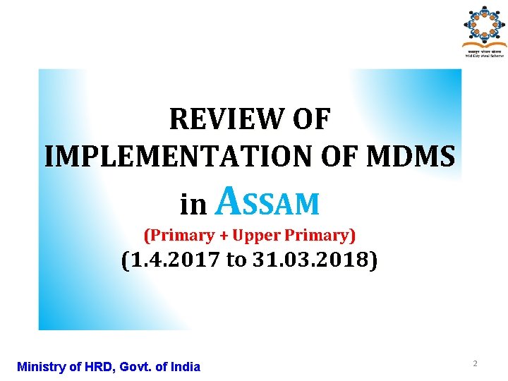 REVIEW OF IMPLEMENTATION OF MDMS in ASSAM (Primary + Upper Primary) (1. 4. 2017