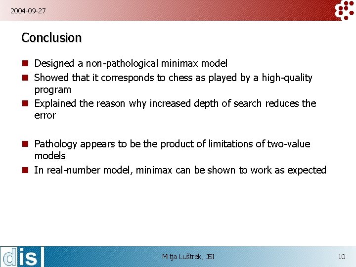 2004 -09 -27 Conclusion n Designed a non-pathological minimax model n Showed that it