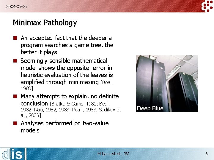 2004 -09 -27 Minimax Pathology n An accepted fact that the deeper a program