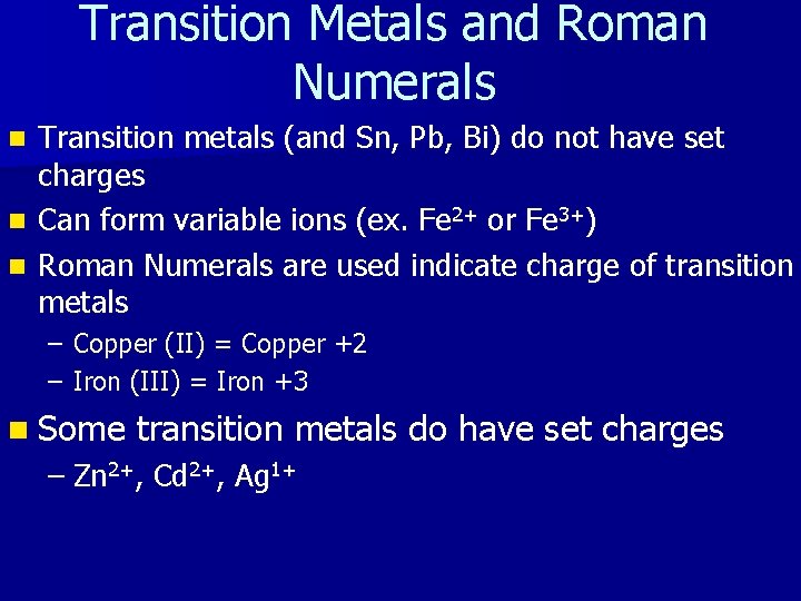 Transition Metals and Roman Numerals n n n Transition metals (and Sn, Pb, Bi)