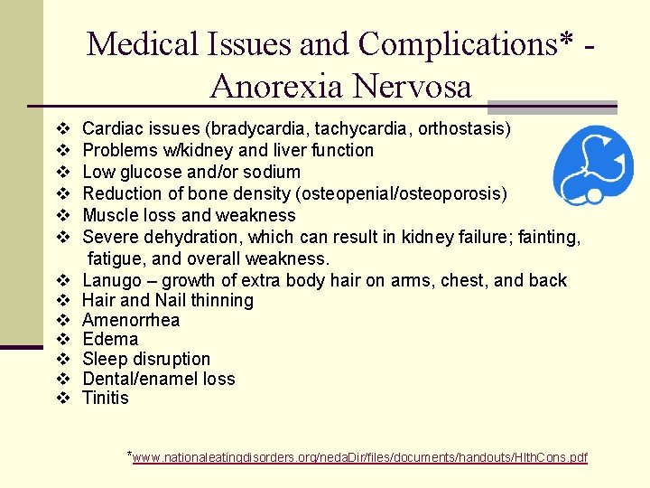 Medical Issues and Complications* - Anorexia Nervosa v v v v Cardiac issues (bradycardia,