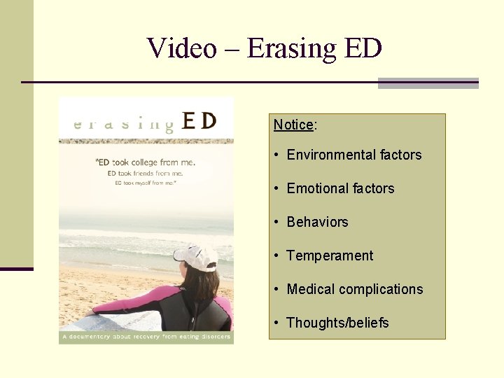 Video – Erasing ED Notice: • Environmental factors • Emotional factors • Behaviors •