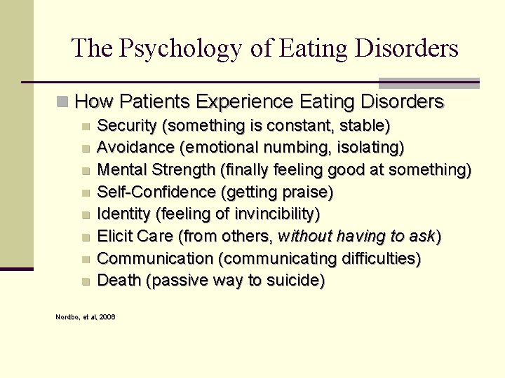 The Psychology of Eating Disorders n How Patients Experience Eating Disorders n n n