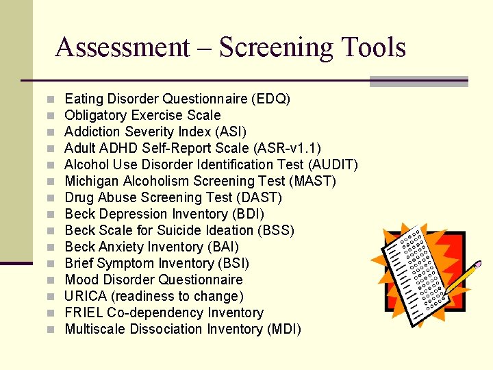 Assessment – Screening Tools n n n n Eating Disorder Questionnaire (EDQ) Obligatory Exercise