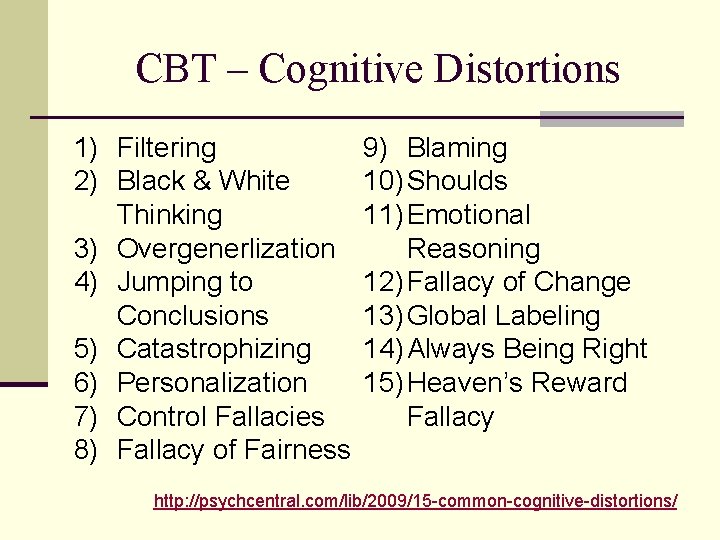 CBT – Cognitive Distortions 1) Filtering 2) Black & White Thinking 3) Overgenerlization 4)