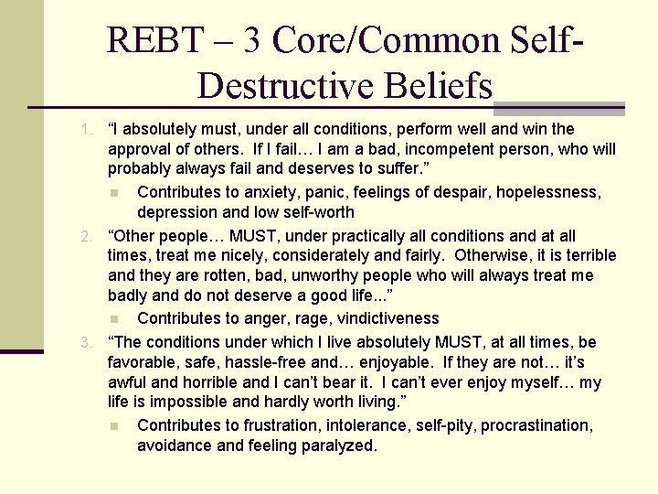 REBT – 3 Core/Common Self. Destructive Beliefs 1. “I absolutely must, under all conditions,