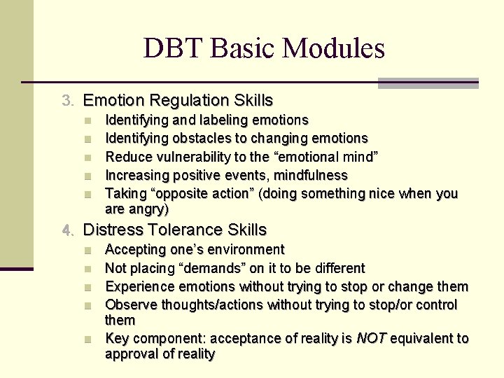 DBT Basic Modules 3. Emotion Regulation Skills n n n Identifying and labeling emotions