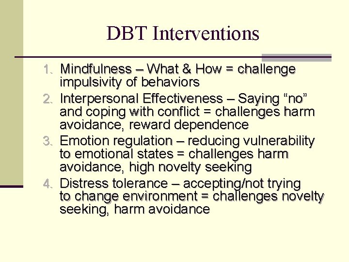 DBT Interventions 1. Mindfulness – What & How = challenge 2. 3. 4. impulsivity