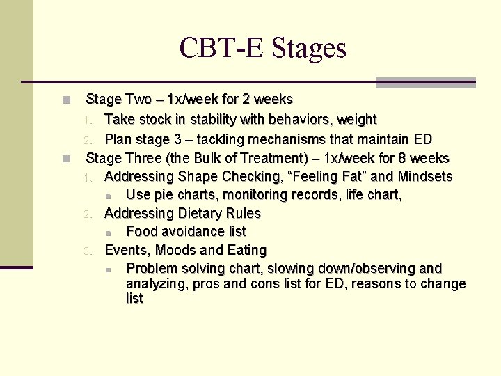 CBT-E Stages Stage Two – 1 x/week for 2 weeks 1. Take stock in