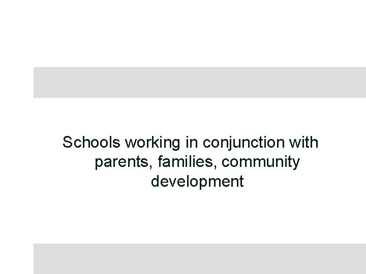 Schools working in conjunction with parents, families, community development 