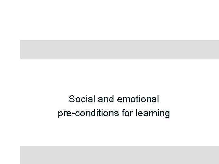 Social and emotional pre-conditions for learning 