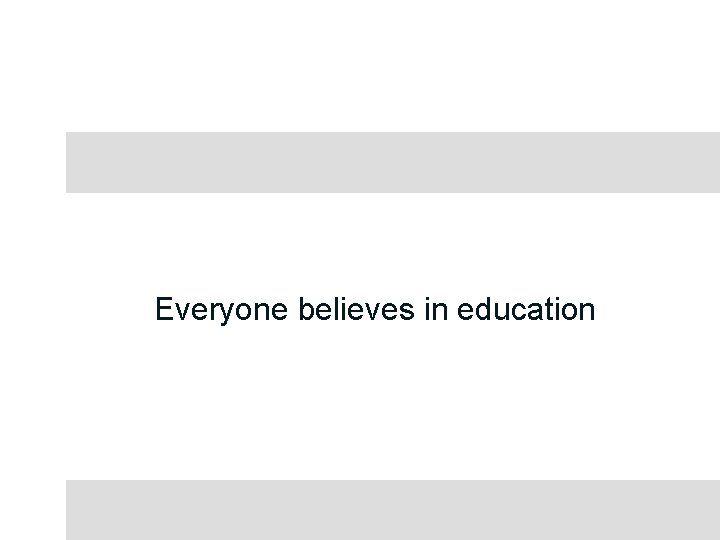 Everyone believes in education 