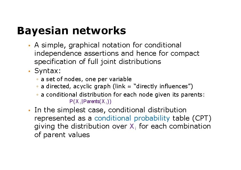 Bayesian networks A simple, graphical notation for conditional independence assertions and hence for compact