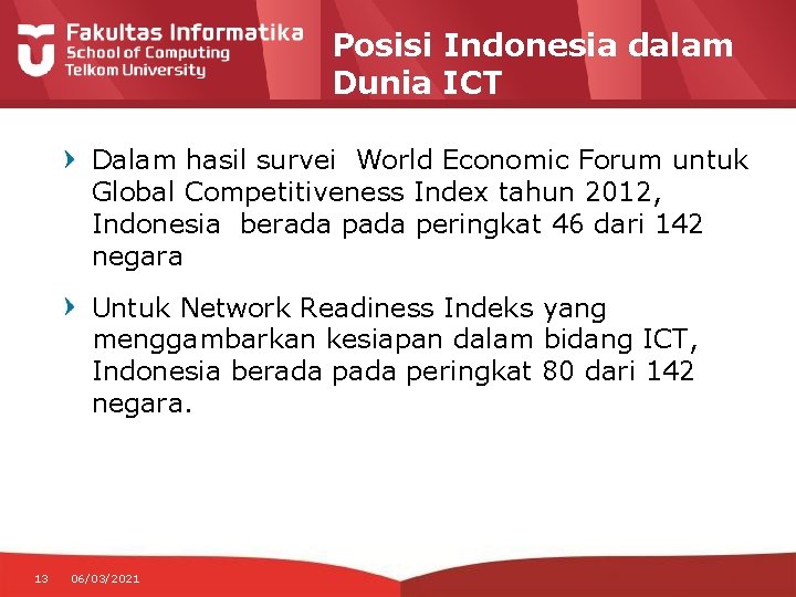 Posisi Indonesia dalam Dunia ICT Dalam hasil survei World Economic Forum untuk Global Competitiveness