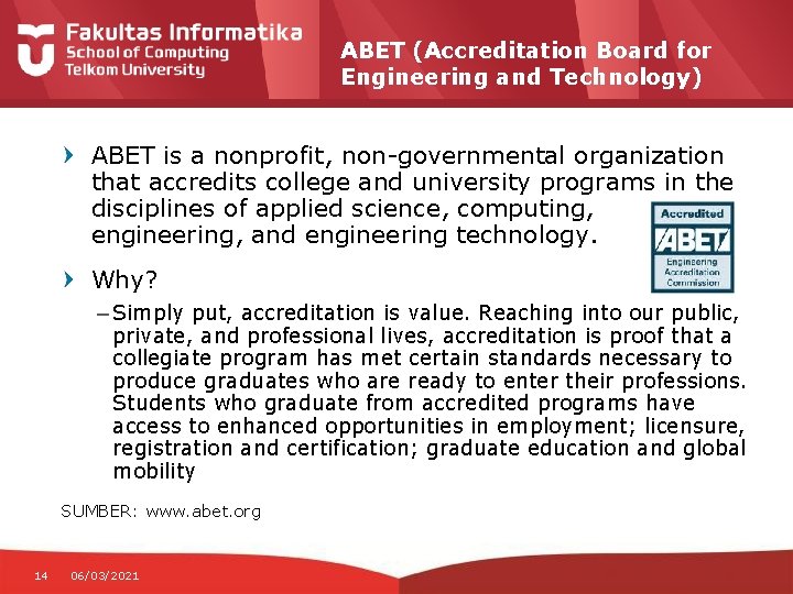 ABET (Accreditation Board for Engineering and Technology) ABET is a nonprofit, non-governmental organization that