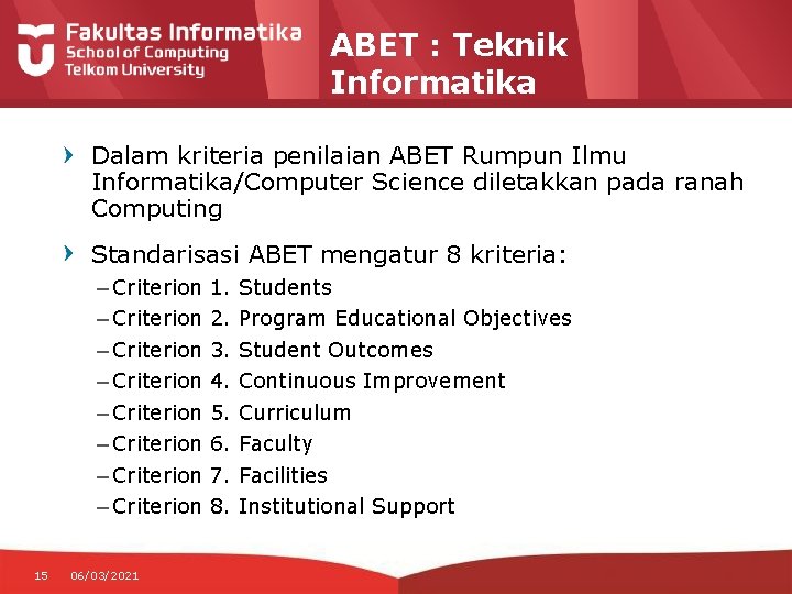 ABET : Teknik Informatika Dalam kriteria penilaian ABET Rumpun Ilmu Informatika/Computer Science diletakkan pada