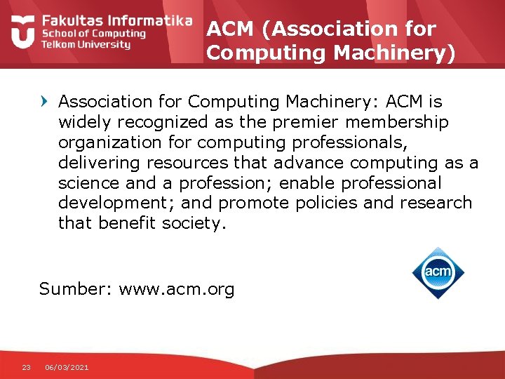 ACM (Association for Computing Machinery) Association for Computing Machinery: ACM is widely recognized as