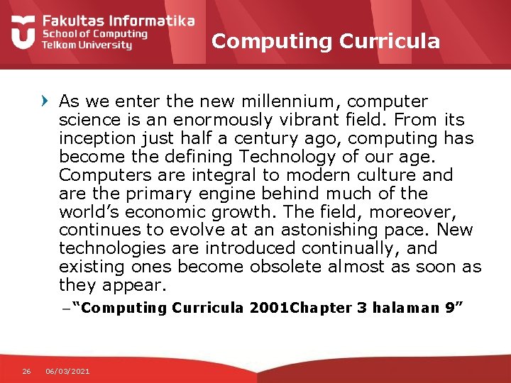 Computing Curricula As we enter the new millennium, computer science is an enormously vibrant