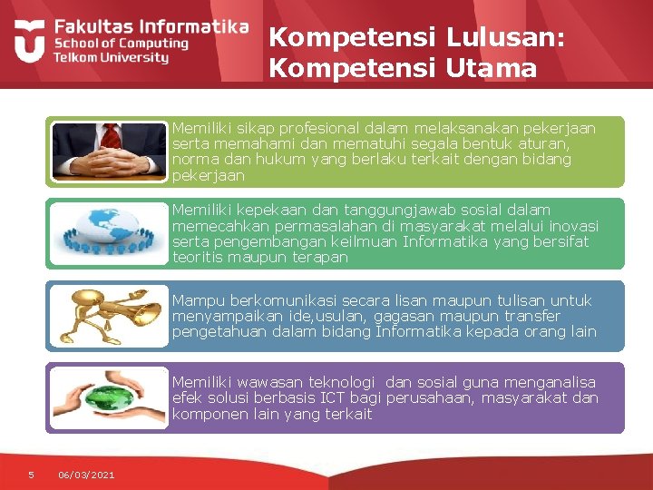 Kompetensi Lulusan: Kompetensi Utama Memiliki sikap profesional dalam melaksanakan pekerjaan serta memahami dan mematuhi