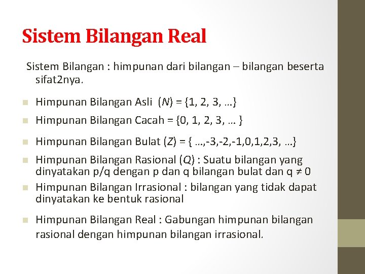 Sistem Bilangan Real Sistem Bilangan : himpunan dari bilangan – bilangan beserta sifat 2