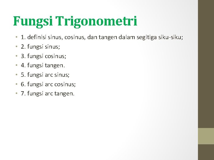 Fungsi Trigonometri • • 1. definisi sinus, cosinus, dan tangen dalam segitiga siku-siku; 2.