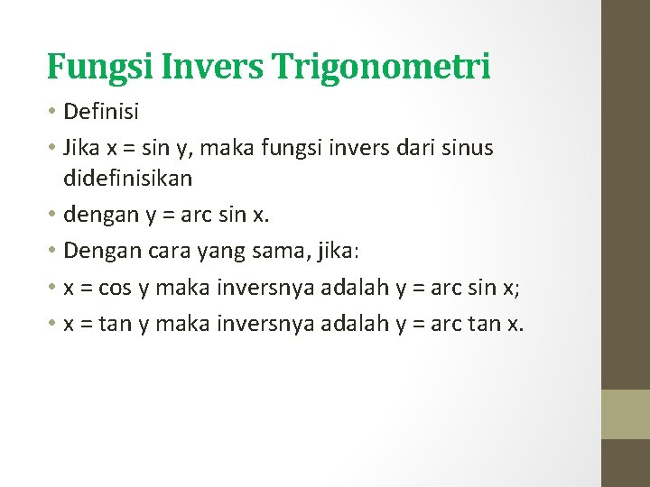 Fungsi Invers Trigonometri • Definisi • Jika x = sin y, maka fungsi invers