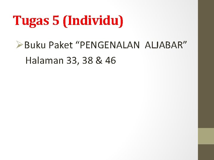 Tugas 5 (Individu) ØBuku Paket “PENGENALAN ALJABAR” Halaman 33, 38 & 46 