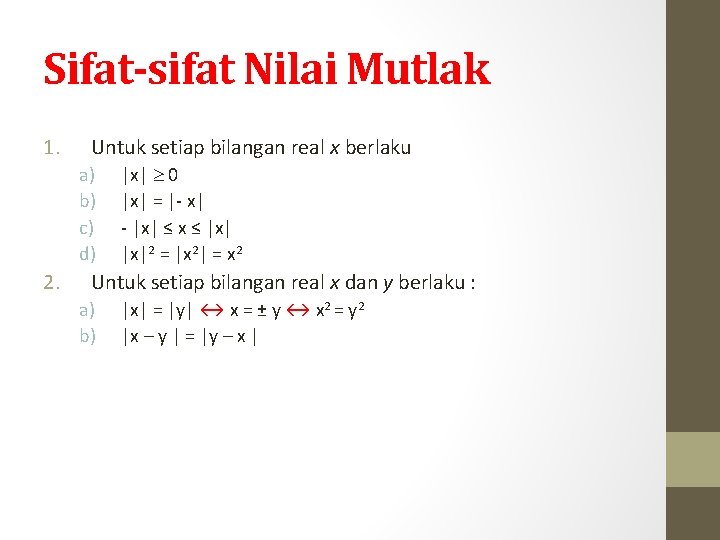 Sifat-sifat Nilai Mutlak 1. Untuk setiap bilangan real x berlaku a) b) c) d)