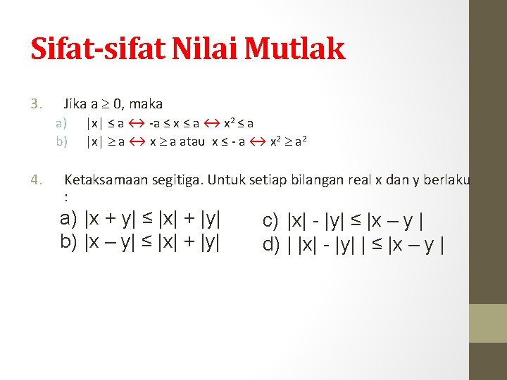 Sifat-sifat Nilai Mutlak 3. Jika a 0, maka a) b) 4. |x| ≤ a