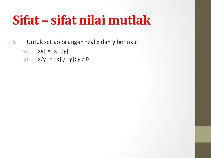 Sifat – sifat nilai mutlak 5. Untuk setiap bilangan real x dan y berlaku: