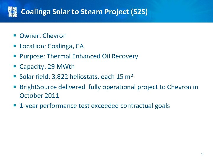 Coalinga Solar to Steam Project (S 2 S) Owner: Chevron Location: Coalinga, CA Purpose: