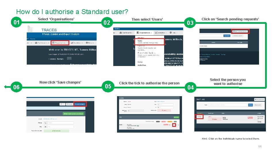 How do I authorise a Standard user? 01 06 Select ‘Organisations’ Now click ‘Save