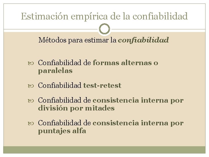 Estimación empírica de la confiabilidad Métodos para estimar la confiabilidad Confiabilidad de formas alternas