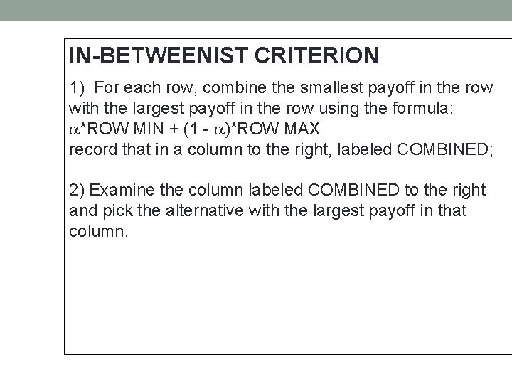 IN-BETWEENIST CRITERION 1) For each row, combine the smallest payoff in the row with