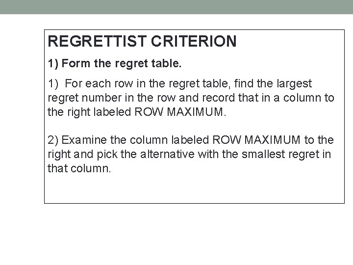 REGRETTIST CRITERION 1) Form the regret table. 1) For each row in the regret