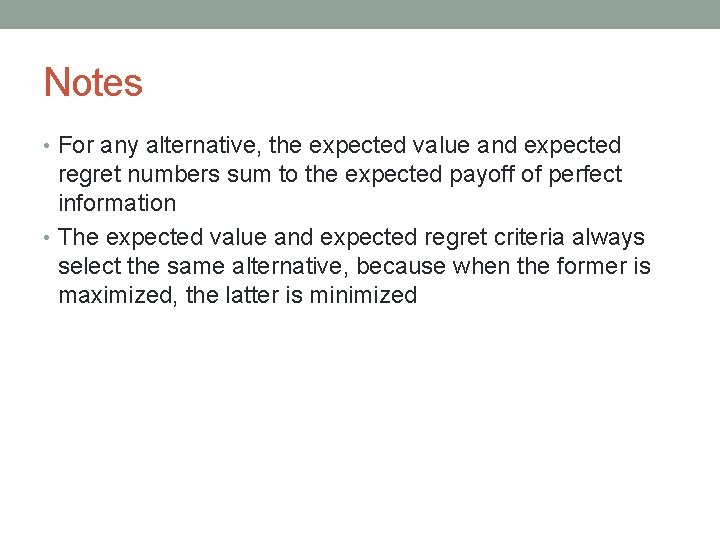 Notes • For any alternative, the expected value and expected regret numbers sum to