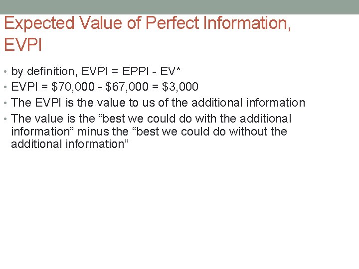 Expected Value of Perfect Information, EVPI • by definition, EVPI = EPPI - EV*