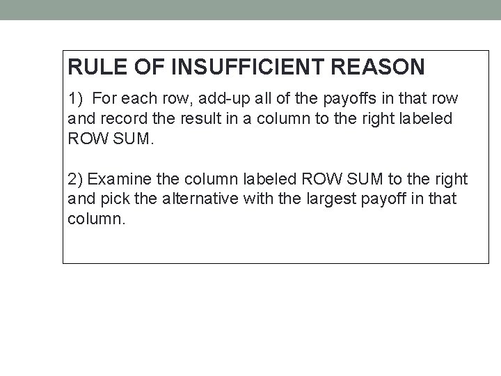 RULE OF INSUFFICIENT REASON 1) For each row, add-up all of the payoffs in