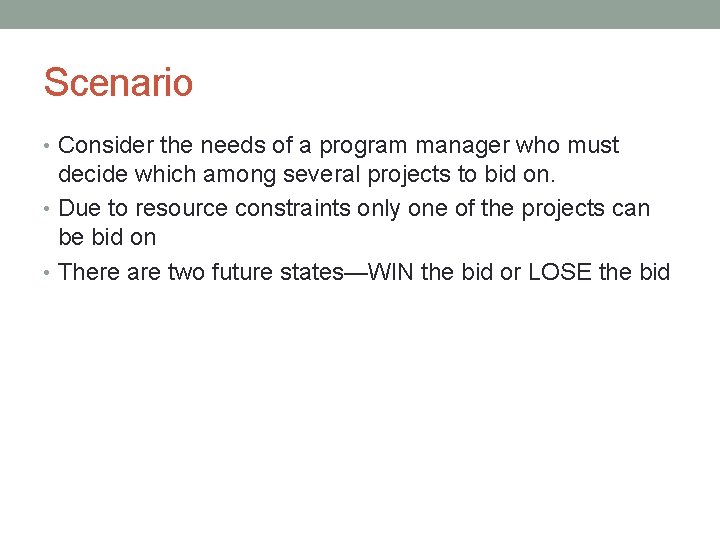 Scenario • Consider the needs of a program manager who must decide which among