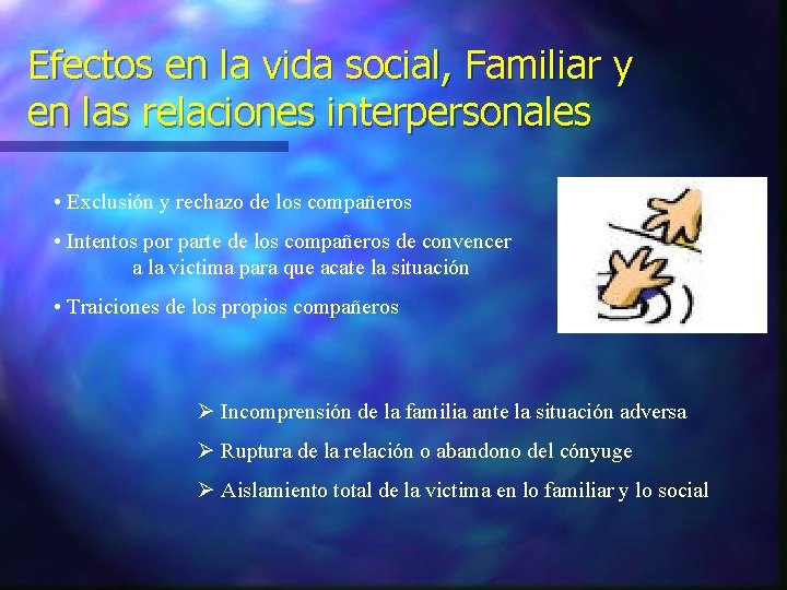 Efectos en la vida social, Familiar y en las relaciones interpersonales • Exclusión y