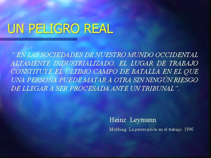 UN PELIGRO REAL “ EN LAS SOCIEDADES DE NUESTRO MUNDO OCCIDENTAL ALTAMENTE INDUSTRIALIZADO, EL