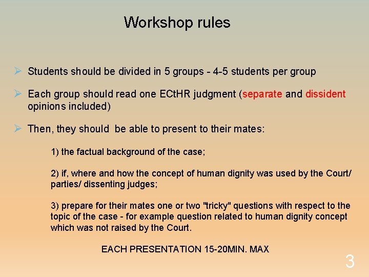 Workshop rules Ø Students should be divided in 5 groups - 4 -5 students