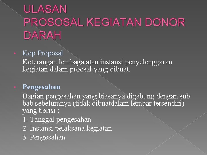 ULASAN PROSOSAL KEGIATAN DONOR DARAH • Kop Proposal Keterangan lembaga atau instansi penyelenggaran kegiatan