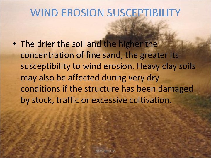 WIND EROSION SUSCEPTIBILITY • The drier the soil and the higher the concentration of