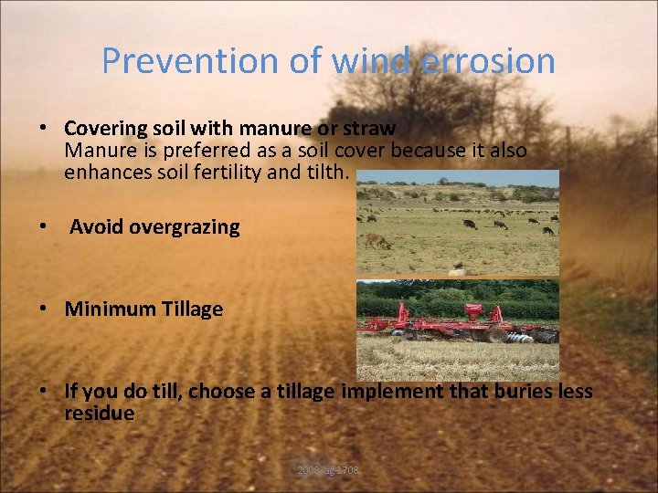 Prevention of wind errosion • Covering soil with manure or straw Manure is preferred