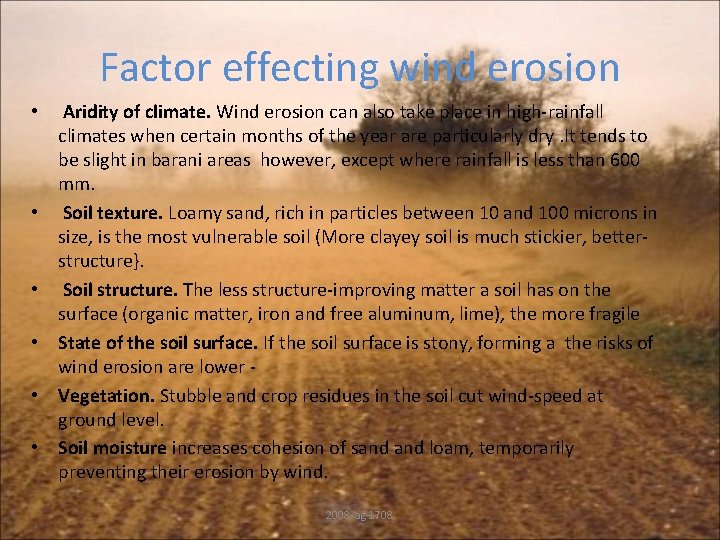 Factor effecting wind erosion • Aridity of climate. Wind erosion can also take place
