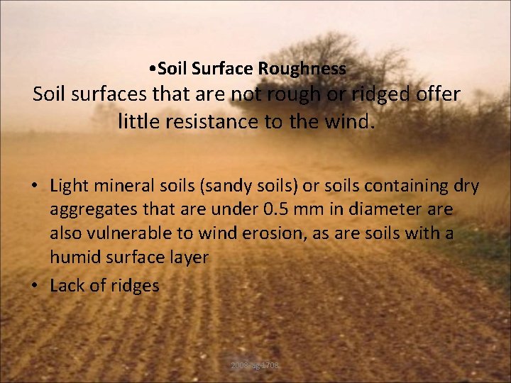  • Soil Surface Roughness Soil surfaces that are not rough or ridged offer