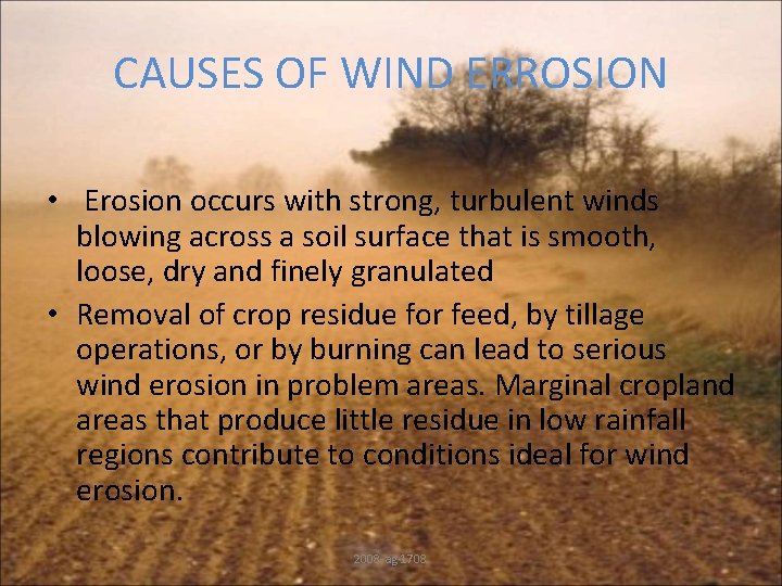 CAUSES OF WIND ERROSION • Erosion occurs with strong, turbulent winds blowing across a